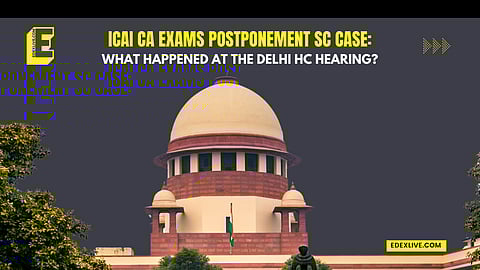 ICAI CA exam postponement: SC to hear petition today April 29; here's what happened in Delhi HC hearing