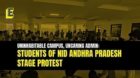 Uninhabitable Campus, Uncaring Admin: Students of NID Andhra Pradesh stage protest