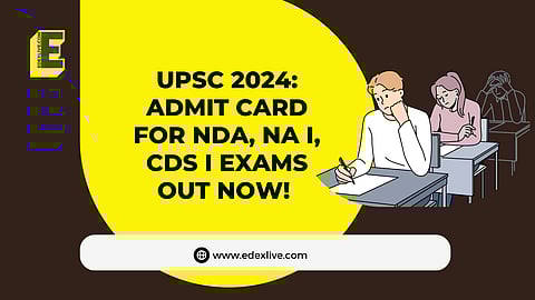 UPSC 2024: Admit card for NDA, NA I, CDS I exams out now!