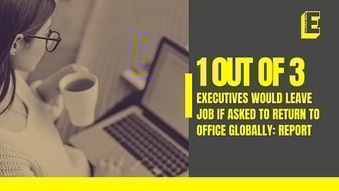 1 out of 3 executives would leave job if asked to return globally: report