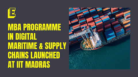 MBA programme in Digital Maritime & Supply Chains for professionals launched at IIT Madras