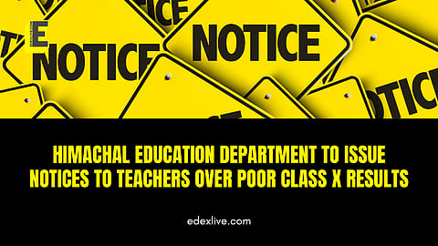 Himachal Education Department to issue notices to teachers over poor Class X results