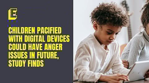 Children pacified with digital devices could have anger issues in future, study finds