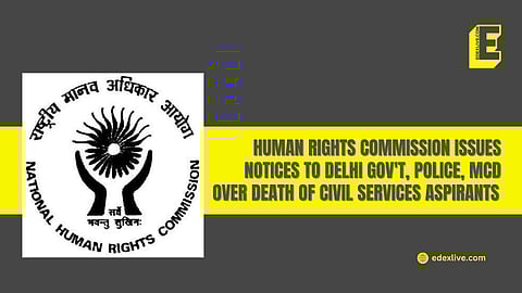 Human rights commission issues notices to Delhi gov't, police, MCD over death of Civil Services aspirants