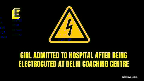 Girl electrocuted in coaching centre
