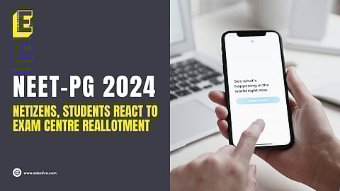 NEET-PG: Aspirants, netizens react to last-minute exam-centre reallocation