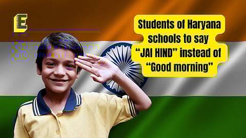 August 15 onwards, 'Good morning' greetings to be replaced by 'Jai Hind' in Haryana schools