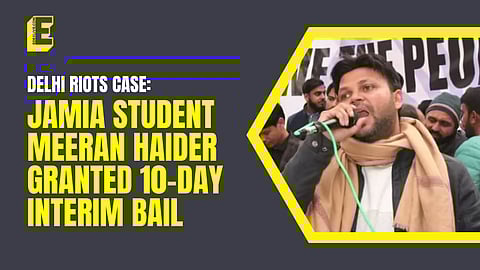 Delhi riots case: Jamia student Meeran Haider granted 10-day interim bail