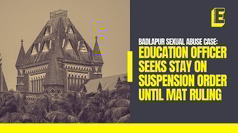 Badlapur sexual abuse of minors case: Education officer seeks stay on suspension order until MAT ruling