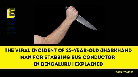 The viral incident of 25-year-old Jharkhand man for stabbing bus conductor in Bengaluru | Explained