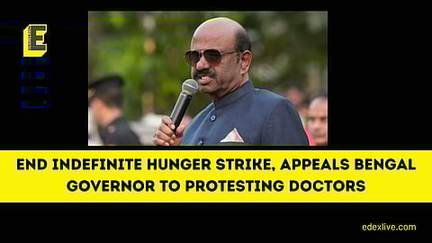End indefinite hunger strike, appeals Bengal Governor