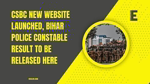 CSBC new website launched, Bihar Police Constable result to be released here