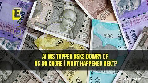 AIIMS topper asks dowry of Rs 50 crore | What happened next?