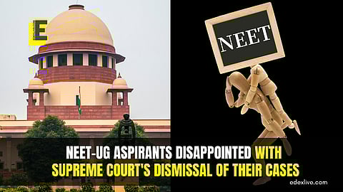 NEET-UG aspirants disappointed with Supreme Court's dismissal of their cases