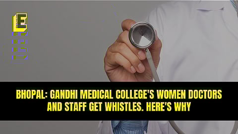 Bhopal: Gandhi Medical College's women doctors and staff get whistles. Here's why