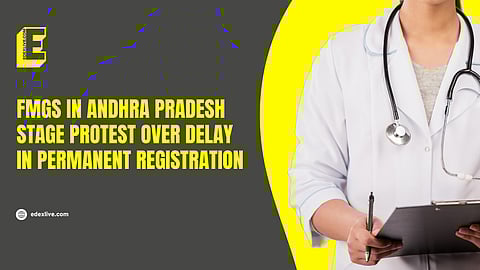 FMGs in Andhra Pradesh stage protest over delay in permanent registration 7 months after internship completion