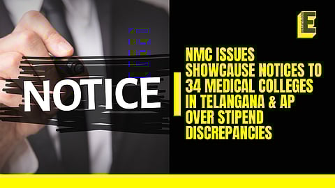 NMC issues showcause notices to 34 medical colleges in Telangana & AP