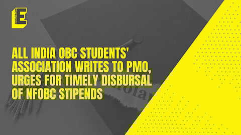 All India OBC Students' Association writes to PMO, urges for timely disbursal of NFOBC stipends