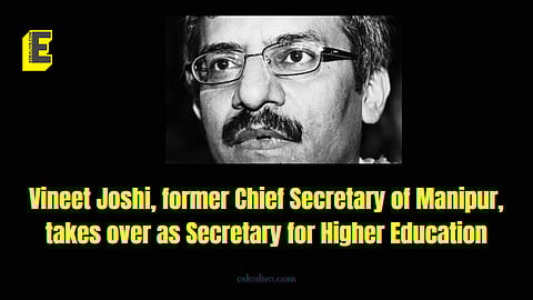 Vineet Joshi, the new Secretary for Higher Education