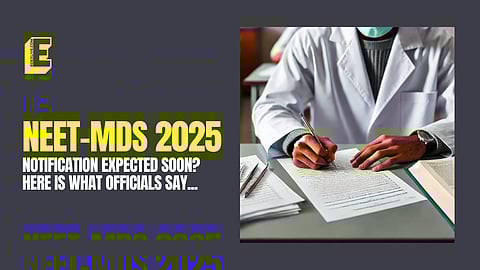 NEET-MDS 2025 notification expected in a day or two: NBEMS President
