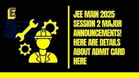 JEE Main 2025 Session 2 major announcements