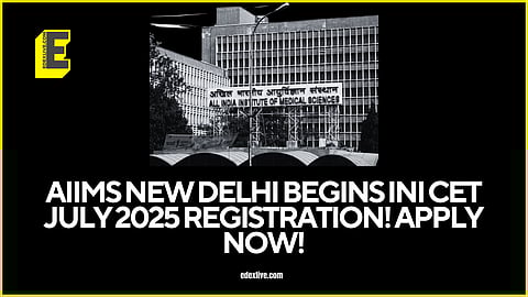 AIIMS New Delhi INI CET July 2025 registration