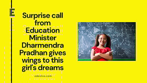 Surprise call from Education Minister Dharmendra Pradhan gives wings to this girl's dreams