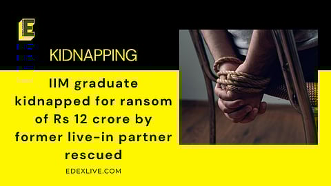 IIM graduate kidnapped for ransom of Rs 12 crore