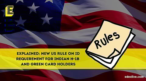 New US Rule on ID requirement for Indian H-1B and Green card holders