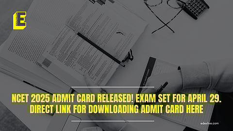NCET 2025 admit card released
