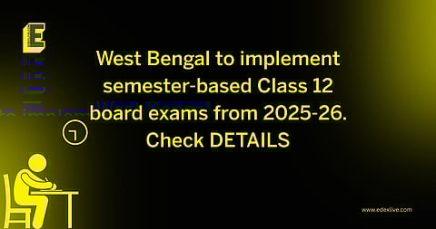 West Bengal to implement semester-based Class 12 exams