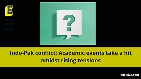 Indo-Pak conflict: Academic events take a hit