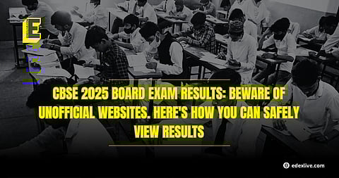 CBSE 2025 board exam results: Beware of unofficial websites