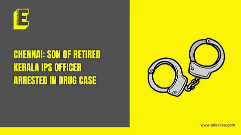 Chennai: Son of retired Kerala IPS officer arrested in drug case