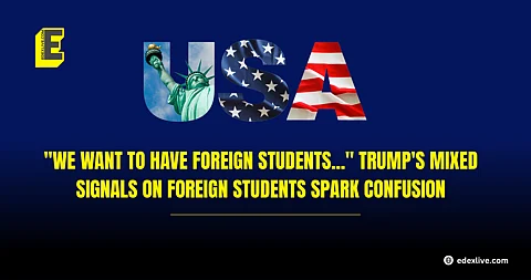 Trump's mixed signals on foreign students
