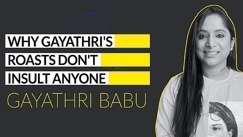 Gayathri doesn't mind getting roasted, as long as she isn't attacked personally