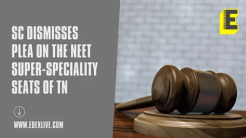 SC dismisses plea seeking NEET super-speciality seats to be made available to all | (Pic: Edexlive)
