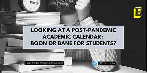 Looking at a post-pandemic academic calendar: boon or bane?