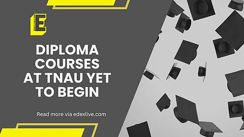 TNAU Diploma courses yet to begin? | ()