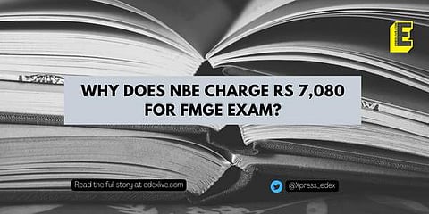 Why does NBE charge Rs 7,080 for FMGE exam?