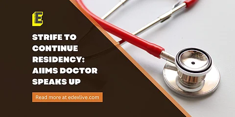 Strife to continue residency: AIIMS doctor speaks up | (Pic: EdexLive)