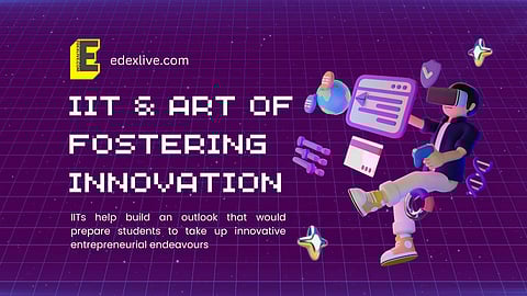 Innovation and IIT go hand in hand | (Pic: EdexLive)