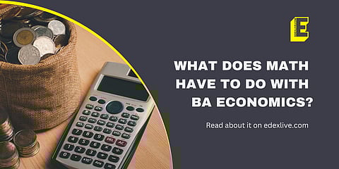 What does Math have to do with BA Economics? | (Pic: EdexLive)