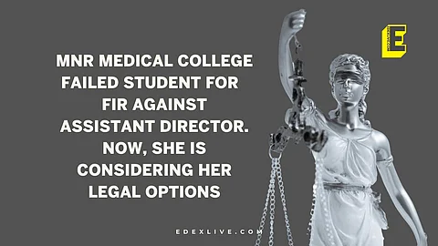 MNR Medical college failed student for FIR against assistant director. Now, she is considering her legal options | (Pic: EdexLive)