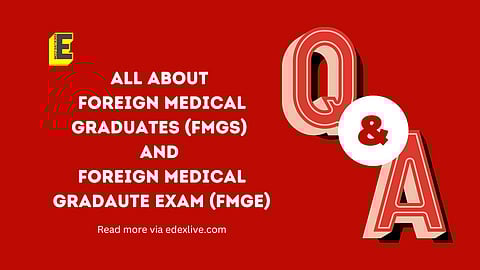 All about Foreign Medical Graduates (FMGs) and Foreign Medical Graduate Exam (FMGE)