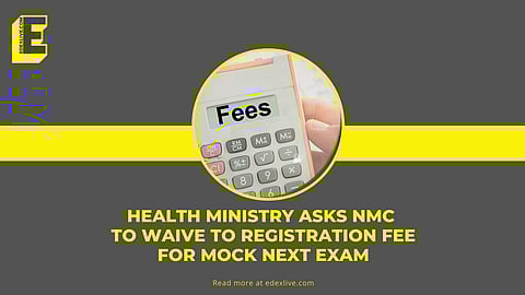 Health ministry asks NMC  to waive to registration fee for mock next exam | (Pic: EdexLive)