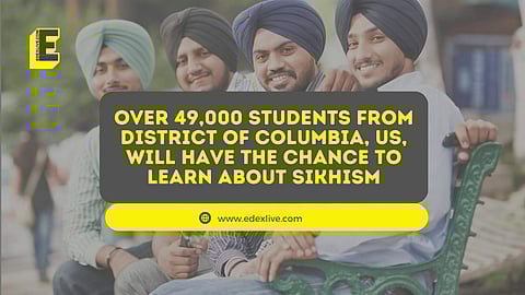 Over 49,000 students from district of columbia, us, will have the chance to learn about Sikhism | (Pic: EdexLive)