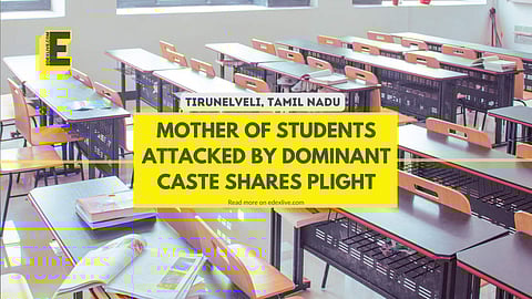 Mother of students attacked by dominant caste shares plight | (Pic: EdexLive)