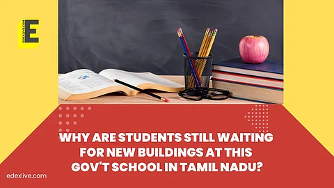 Why are students still waiting for new buildings at this gov't school in Tamil Nadu? | (Pic: EdexLive)