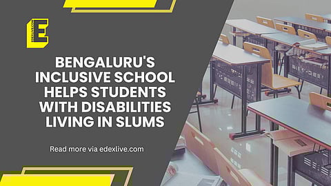 bBengaluru's inclusive school helps students with disabilities living in slums | (Pic: EdexLive)